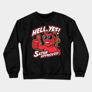 Hell Yes! Satan Approved Crewneck Sweatshirt